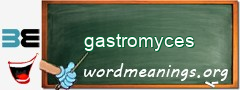 WordMeaning blackboard for gastromyces